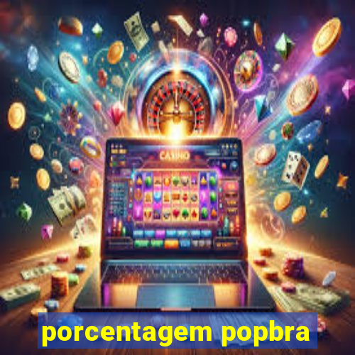 porcentagem popbra